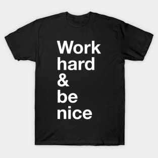 Work hard and be nice T-Shirt